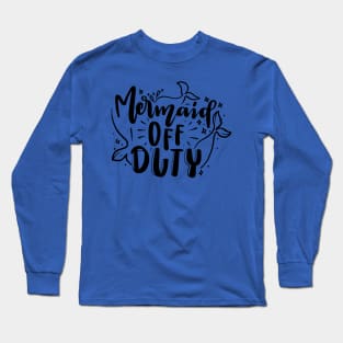 mermaid off duty Long Sleeve T-Shirt